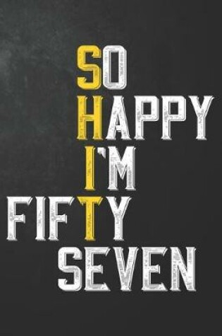 Cover of So Happy I'm Fifty Seven