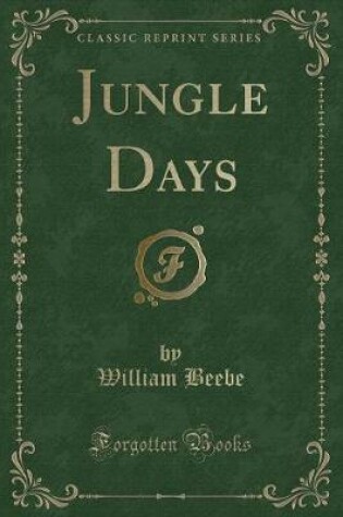 Cover of Jungle Days (Classic Reprint)