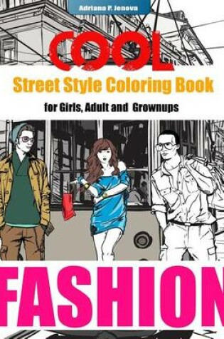 Cover of COOL Street Style Fashion Coloring Book for Adult Grownups and Girls