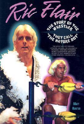 Book cover for Rick Flair the Story of the Wrestler They Call the Nature Boy