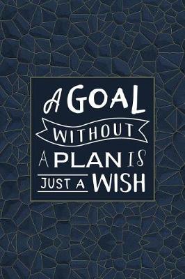 Book cover for A Goal Without a Plan Is Just a Wish