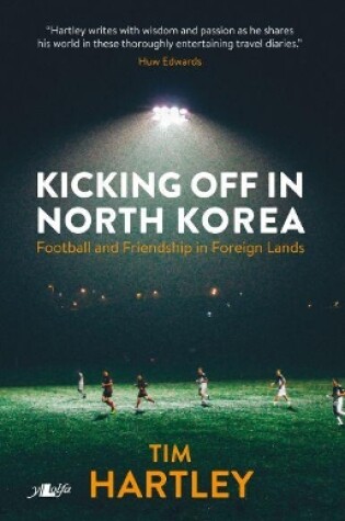 Cover of Kicking off in North Korea - Football and Friendship in Foreign Lands