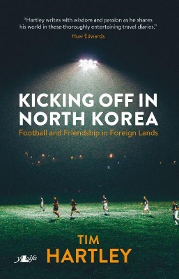 Book cover for Kicking off in North Korea - Football and Friendship in Foreign Lands