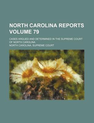 Book cover for North Carolina Reports Volume 79; Cases Argued and Determined in the Supreme Court of North Carolina