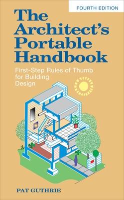 Book cover for The Architect's Portable Handbook: First-Step Rules of Thumb for Building Design 4/e