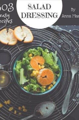 Cover of 303 Easy Salad Dressing Recipes