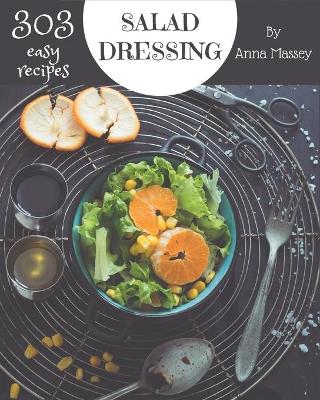 Book cover for 303 Easy Salad Dressing Recipes