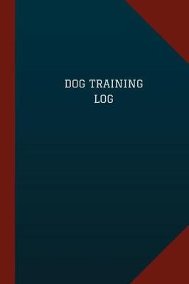 Book cover for Dog Training Log (Logbook, Journal - 124 pages, 6" x 9")