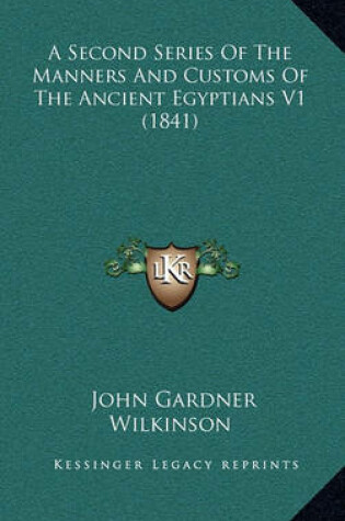 Cover of A Second Series of the Manners and Customs of the Ancient Egyptians V1 (1841)