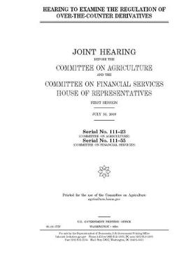 Book cover for Hearing to examine the regulation of over-the-counter derivatives