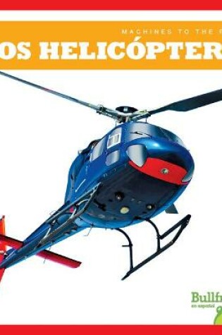 Cover of Los Helicópteros (Helicopters)