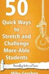 Book cover for 50 Quick Ways to Stretch and Challenge More-Able Students