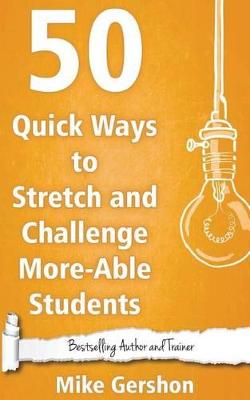 Cover of 50 Quick Ways to Stretch and Challenge More-Able Students