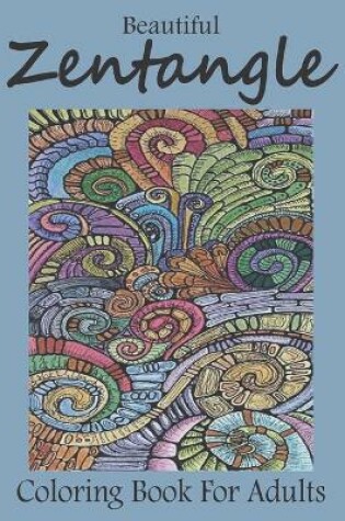 Cover of Beautiful Zentangle Coloring Book For Adults
