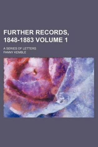 Cover of Further Records, 1848-1883 Volume 1; A Series of Letters