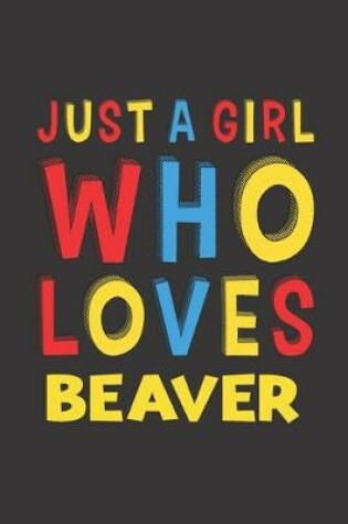 Cover of Just A Girl Who Loves Beaver