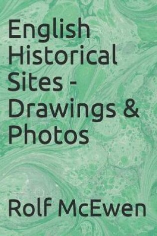 Cover of English Historical Sites - Drawings & Photos