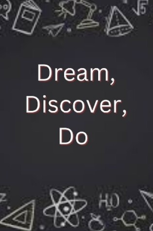 Cover of Dream, Discover, Do