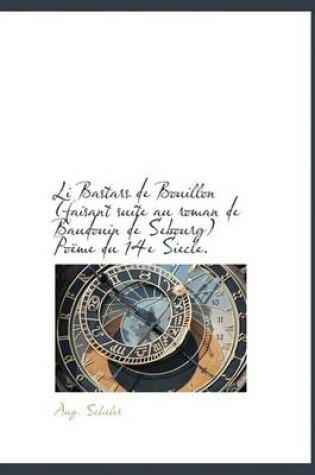 Cover of Li Bastars de Bouillon (Faisant Suite Au Roman de Baudouin de Sebourg) Po Me Du 14e Siecle.