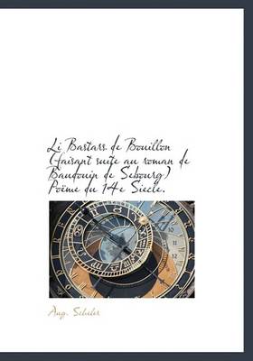 Book cover for Li Bastars de Bouillon (Faisant Suite Au Roman de Baudouin de Sebourg) Po Me Du 14e Siecle.