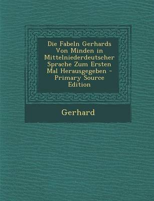 Book cover for Die Fabeln Gerhards Von Minden in Mittelniederdeutscher Sprache Zum Ersten Mal Herausgegeben