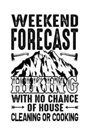 Cover of Weekly Forecast Hiking With No Chance Of House Cleaning Or Cooking