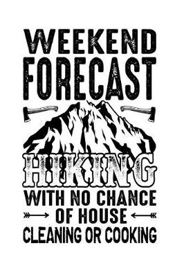 Book cover for Weekly Forecast Hiking With No Chance Of House Cleaning Or Cooking