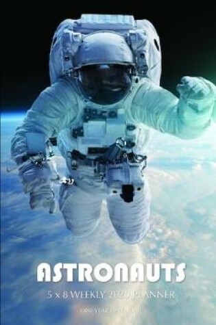 Cover of Astronauts 5 x 8 Weekly 2020 Planner