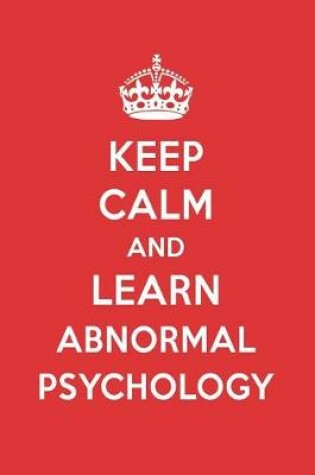 Cover of Keep Calm and Learn Abnormal Psychology