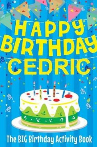 Cover of Happy Birthday Cedric - The Big Birthday Activity Book