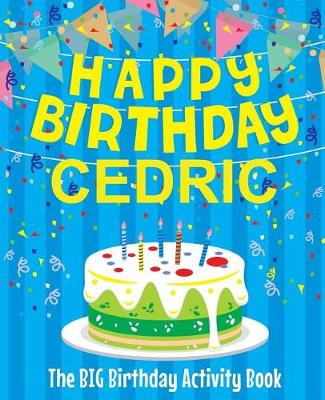 Book cover for Happy Birthday Cedric - The Big Birthday Activity Book