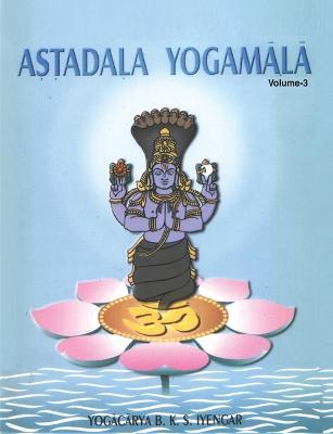 Book cover for Astadala Yogamala Vol.3 the Collected Works of B.K.S Iyengar