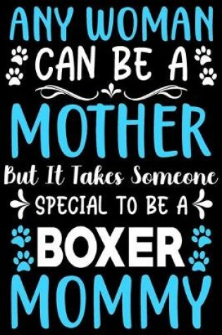 Cover of Any woman can be a mother Be a Boxer mommy