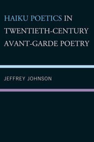 Cover of Haiku Poetics in Twentieth Century Avant-Garde Poetry