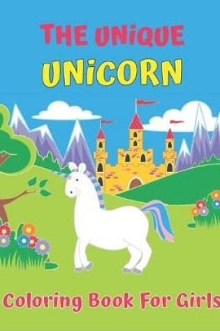 Cover of The Unique Unicorn Coloring Book For Girls