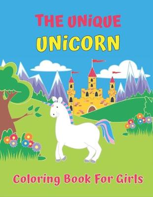 Book cover for The Unique Unicorn Coloring Book For Girls
