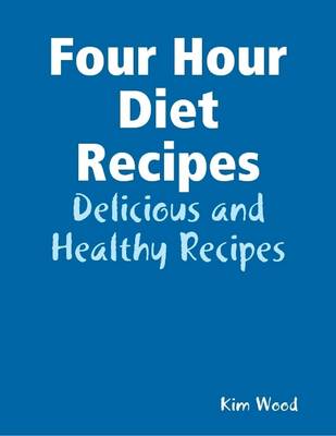 Book cover for Four Hour Diet Recipes - Delicious and Healthy Recipes