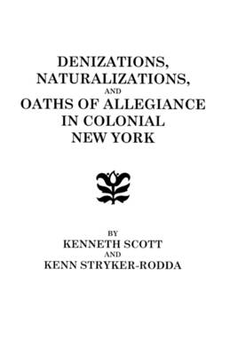 Book cover for Denizations, Naturalizations, and Oaths of Allegiance in Colonial New York