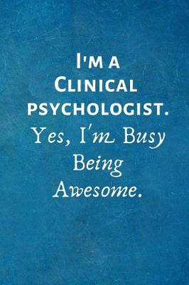 Book cover for I'm a Clinical Psychologist. Yes, I'm Busy Being Awesome