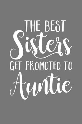 Book cover for The Best Sisters Get Promoted To Auntie