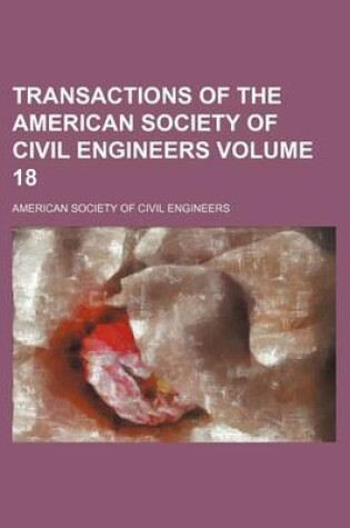 Cover of Transactions of the American Society of Civil Engineers Volume 18