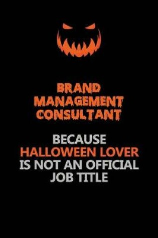 Cover of Brand Management Consultant Because Halloween Lover Is Not An Official Job Title