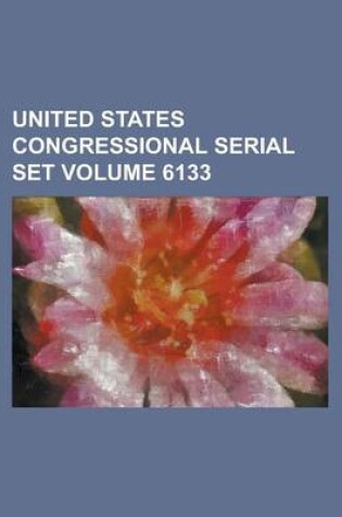 Cover of United States Congressional Serial Set Volume 6133