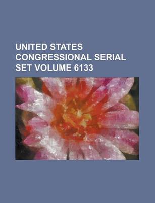 Book cover for United States Congressional Serial Set Volume 6133