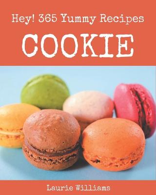 Book cover for Hey! 365 Yummy Cookie Recipes