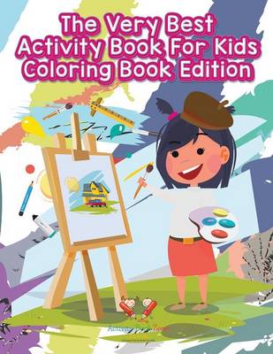Book cover for The Very Best Activity Book for Kids Coloring Book Edition
