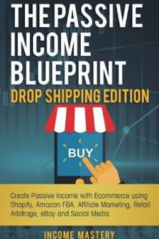 Cover of The Passive Income Blueprint Drop Shipping Edition