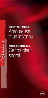 Book cover for Amoureuse D'Un Inconnu - Ce Troublant Secret (Harlequin Passions)