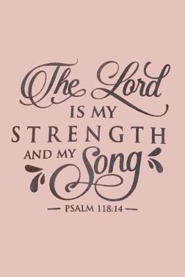 Book cover for The Lord IS MY STRENGTH AND MY Song PSALM 118