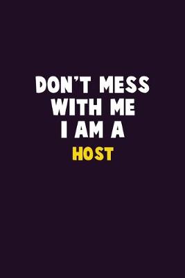 Book cover for Don't Mess With Me, I Am A Host